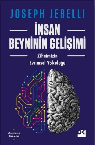 İnsan Beyninin Gelişimi: Zihnimizin Evrimsel Yolculuğu