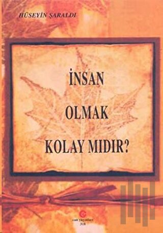 İnsan Olmak Kolay Mıdır?