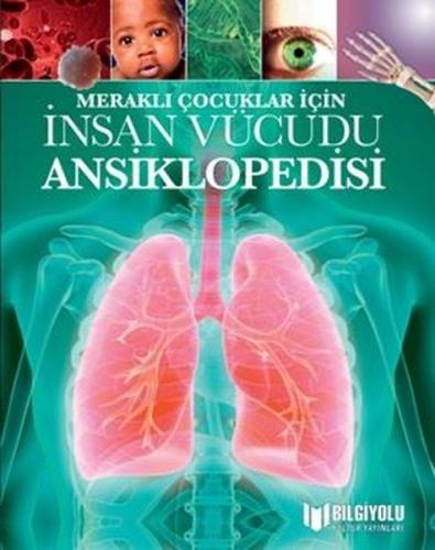 İnsan Vücudu Ansiklopedisi-Meraklı Çocuklar İçin (Ciltli)