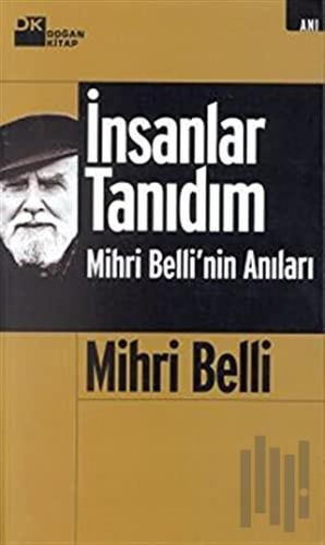 İnsanlar Tanıdım Mihri Belli’nin Anıları