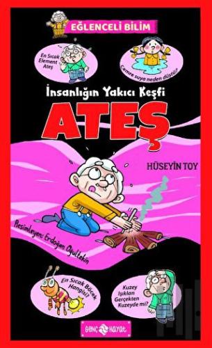 İnsanlığın Yakıcı Keşfi Ateş - Eğlenceli Bilim 4 | Kitap Ambarı