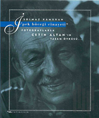 İpek Böceği Cinayeti Fotoğraflarla Çetin Altan’ın Yaşam Öyküsü... | Ki