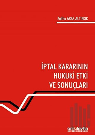 İptal Kararının Hukuki Etki ve Sonuçları