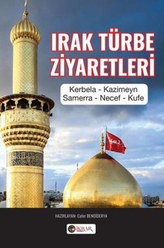Irak Türbe Ziyaretleri: Kerbela - Kazimeyn - Samerra - Necef - Kufe
