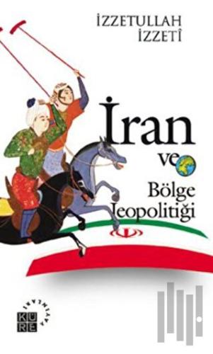 İran ve Bölge Jeopolitiği