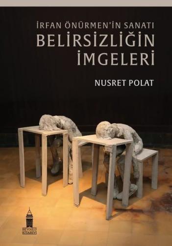 İrfan Önürmen'in Sanatı - Belirsizliğin İmgeleri | Kitap Ambarı