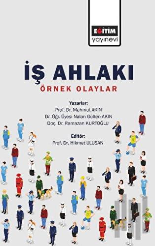İş Ahlakı - Örnek Olaylar | Kitap Ambarı