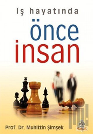 İş Hayatında Önce İnsan