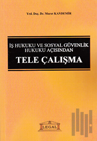 İş Hukuku ve Sosyal Güvenlik Hukuku Açısından Tele Çalışma