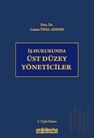 İş Hukukunda Üst Düzey Yöneticiler (Ciltli)