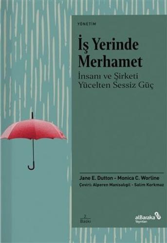 İş Yerinde Merhamet - İnsanı ve Şirketi Yücelten Sessiz Güç