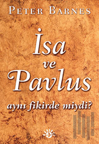 İsa ve Pavlus Aynı Fikirde miydi?