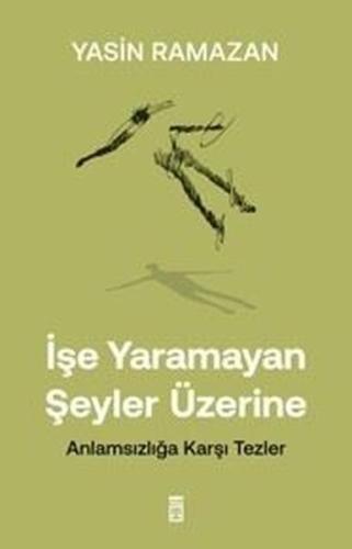 İşe Yaramayan Şeyler Üzerine - Anlamsızlığa Karşı Tezler | Kitap Ambar