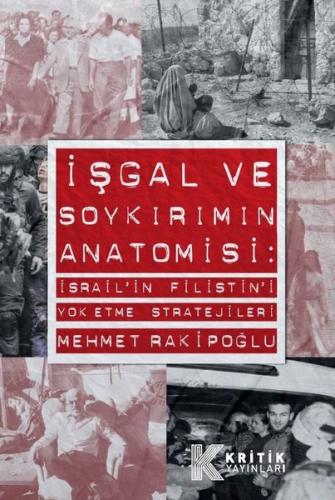 İşgal ve Soykırımın Anatomisi: İsrail'in Filistin'i Yok Etme Stratejileri
