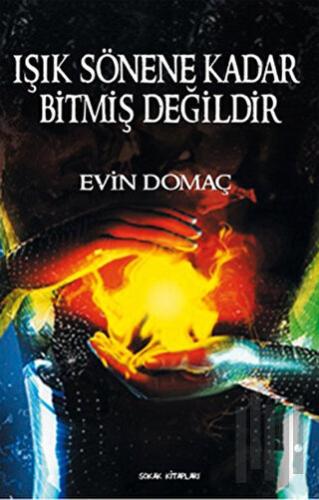 Işık Sönene Kadar Bitmiş Değildir