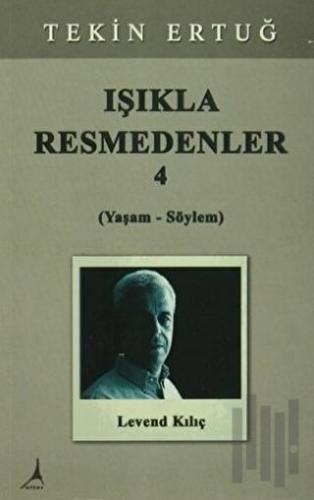 Işıkla Resmedenler 4 (Yaşam - Söylem)