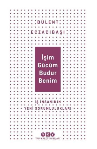 İşim Gücüm Budur Benim | Kitap Ambarı