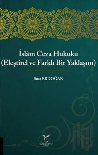 İslam Ceza Hukuku (Eleştirel ve Farklı Bir Yaklaşım)