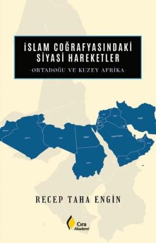 İslam Coğrafyasındaki Siyasi Hareketler - Ortadoğu ve Kuzey Afrika