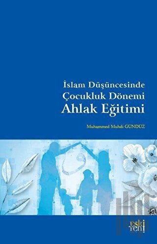 İslam Düşüncesinde Çocukluk Dönemi Ahlak Eğitimi