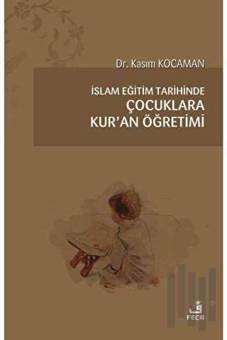 İslam Eğitim Tarihinde Çocuklara Kur’an Öğretimi
