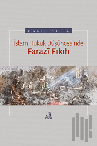 İslam Hukuk Düşüncesinde Farazi Fıkıh