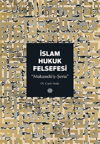 İslam Hukuk Felsefesi  Makasıdü’ş-Şeria