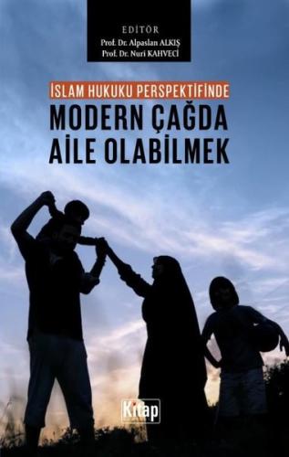 İslam Hukuku Perspektifinde Modern Çağda Aile Olabilmek | Kitap Ambarı
