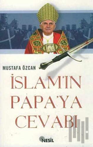 İslam’ın Papaya Cevabı Tevhit, Tesis ve Kılıç Ekseninde