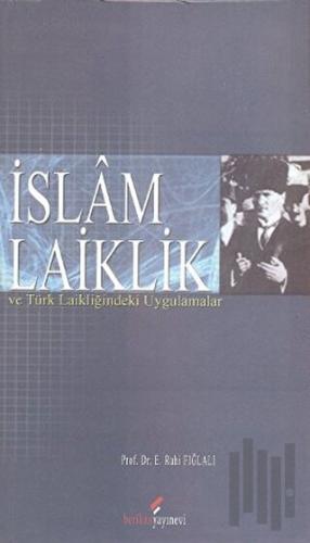 İslam Laiklik ve Türk Laikliğindeki Uygulamalar