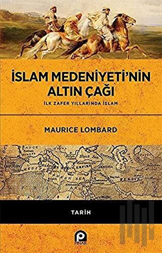 İslam Medeniyeti’nin Altın Çağı (Ciltli)