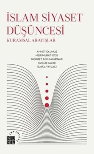 İslam Siyaset Düşüncesi: Kuramsal Arayışlar