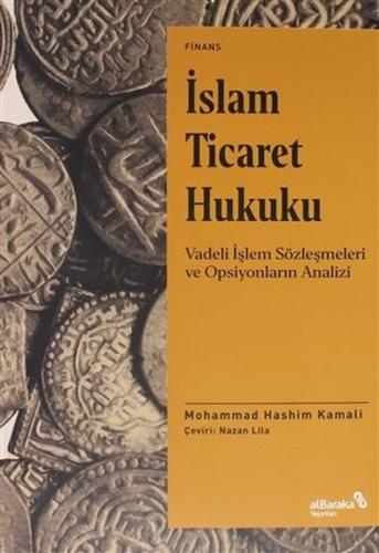 İslam Ticaret Hukuku - Vadeli İşlem Sözleşmeleri ve Operasyonların Analizi