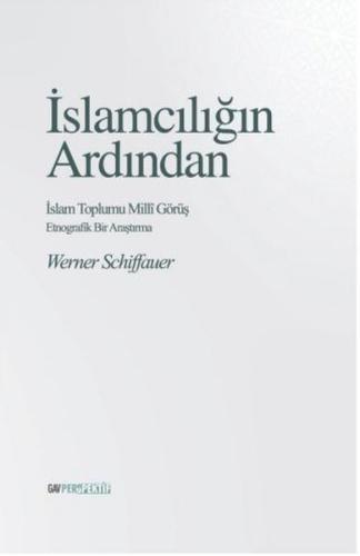 İslamcılığın Ardından: İslam Toplumu Milli Görüş - Etnografik Bir Çalışma