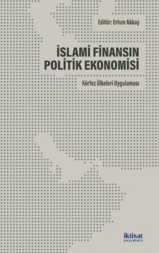 İslami Finansın Politik Ekonomisi: Körfez Ülkeleri Uygulaması