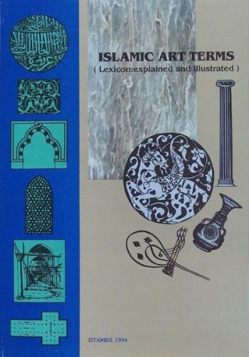 Islamic Art Terms,Lexicon: Explained and Illustrated