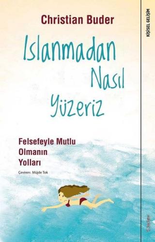 Islanmadan Nasıl Yüzeriz-Felsefeyle Mutlu Olmanın Yolları