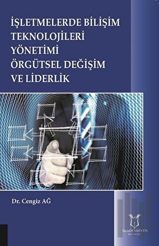 İşletmelerde Bilişim Teknolojileri Yönetimi Örgütsel Değişim ve Liderlik