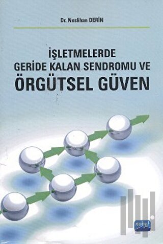 İşletmelerde Geride Kalan Sendromu ve Örgütsel Güven