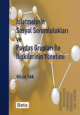 İşletmelerin Sosyal Sorumlulukları ve Paydaş Grupları ile İlişkilerinin Yönetimi