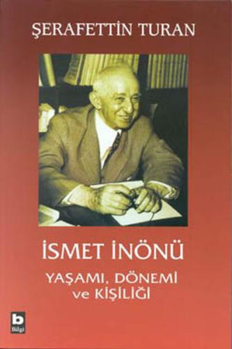 İsmet İnönü-Yaşamı Dönemi ve Kişiliği