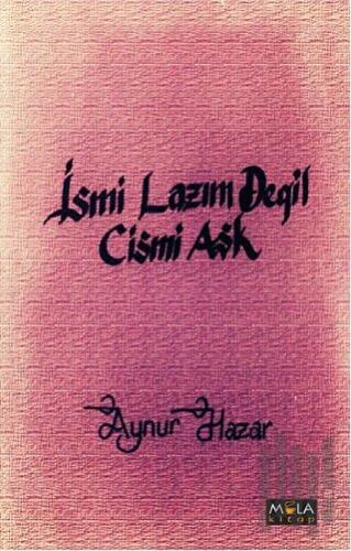 İsmi Lazım Değil Cismi Aşk | Kitap Ambarı