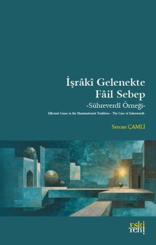 İşraki Gelenekte Fail Sebep - Sühreverdi Örneği
