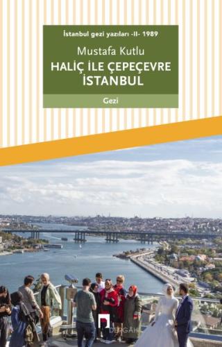İstanbul gezi yazıları - II - 1989 Haliç ile Çepeçevre İstanbul | Kita