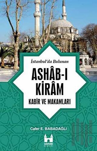 İstanbul'da Bulunan Ashab-ı Kiram | Kitap Ambarı