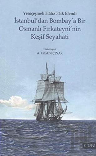 İstanbul'dan Bombay'a Bir Osmanlı Fırkateyni'nin Keşif Seyahati