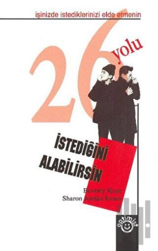 İstediğini Alabilirsin İşinizde İstediklerinizi Elde Etmenin 26 Yolu