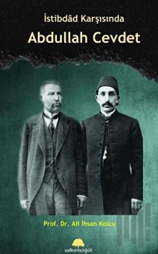 İstibdad Karşısında Abdullah Cevdet | Kitap Ambarı