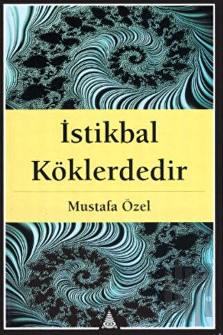 İstikbal Köklerdedir | Kitap Ambarı