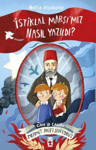 İstiklal Marşımız Nasıl Yazıldı Can İle Canan Mehmet Akifi Seviyoruz